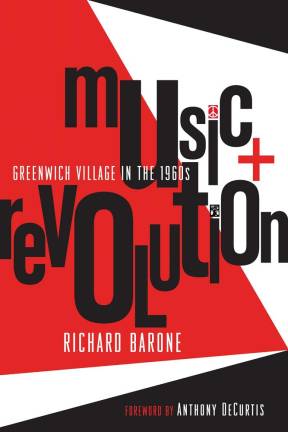 Cover of Richard Barone’s “Music + Revolution: Greenwich Village in the 1960s.” Photo via Amazon.com