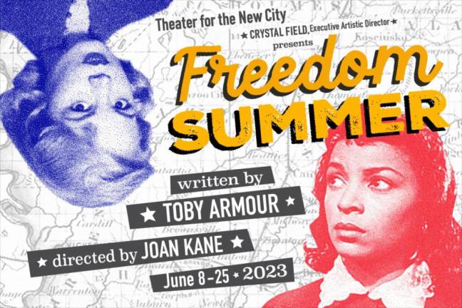 The latest, Freedom Summer, by playwright Toby Armour opens at the Theater for the New City on June 8. Photo: Theater for the New City